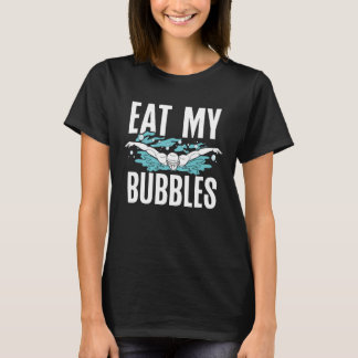 Eat My Bubbles Swim Coach  Swimming T-Shirt