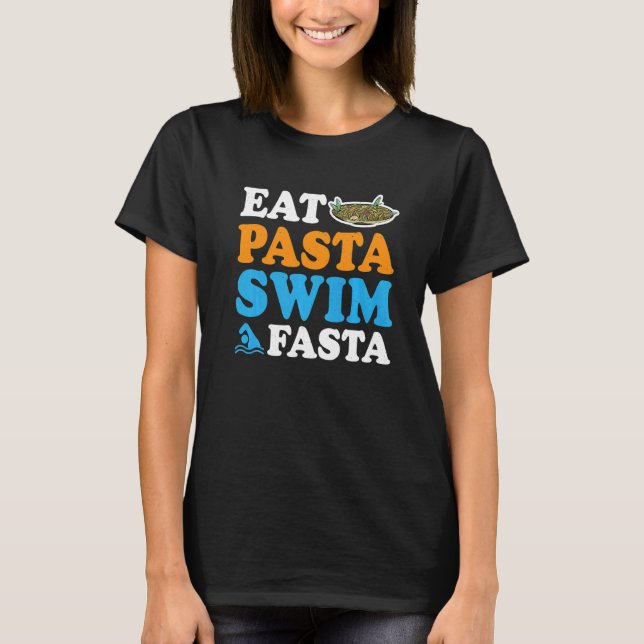 Eat Pasta Swim Fasta            T-Shirt (Vorderseite)
