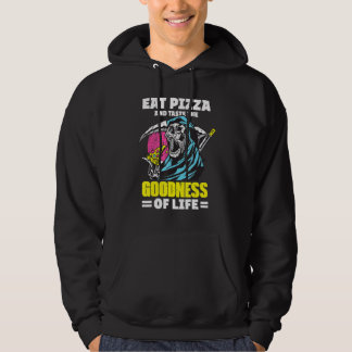 Eat Pizza And Taste The Goodness Of Life  Grim Rea Hoodie