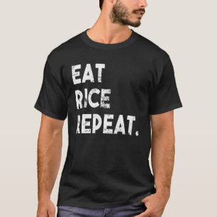 Eat Rice Wiederholung Spaß White Rice asiatische F T-Shirt
