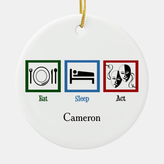 Eat Sleep Act Funny Theater Schauspieler Keramikornament (Vorne)