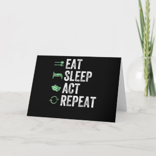 Eat Sleep Act Repeat - Schauspiel T Actors Karte