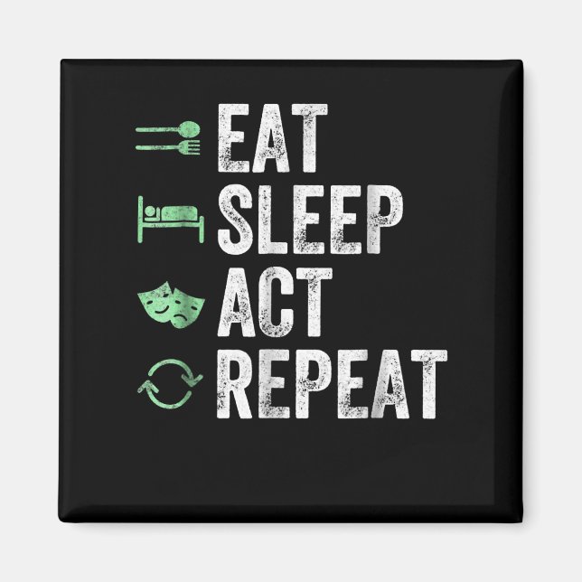 Eat Sleep Act Repeat - Schauspiel T Actors Magnet (Vorne)