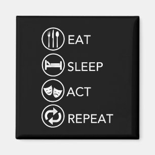 Eat Sleep Act Wiederholung - Schauspiel Schauspiel Magnet