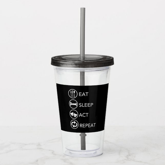 Eat Sleep Act Wiederholung Schauspieler Schauspiel Acryltrinkbecher (Vorderseite)