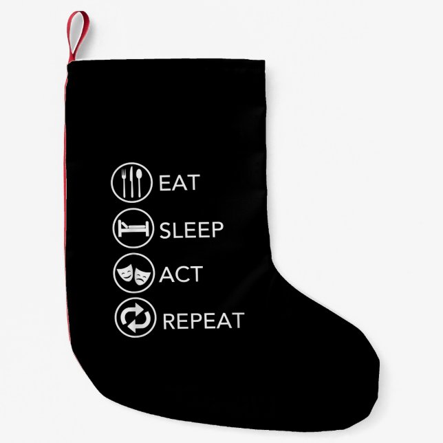 Eat Sleep Act Wiederholung Schauspieler Schauspiel Kleiner Weihnachtsstrumpf (Vorderseite)