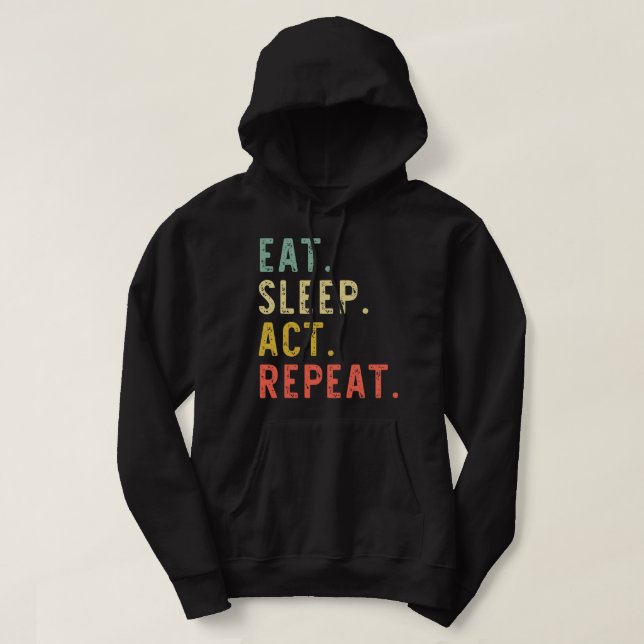 Eat Sleep Act Wiederholung Schauspielerin Schauspi Hoodie (Design vorne)