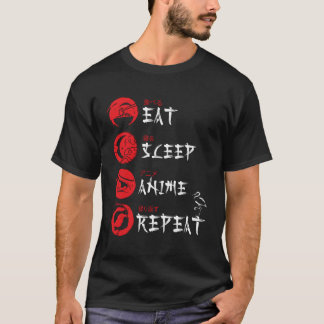 Eat Sleep Anime Wiederholung Japanisch Ga Anime Ot T-Shirt
