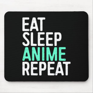 Eat Sleep Anime Wiederholung japanische Animation Mousepad