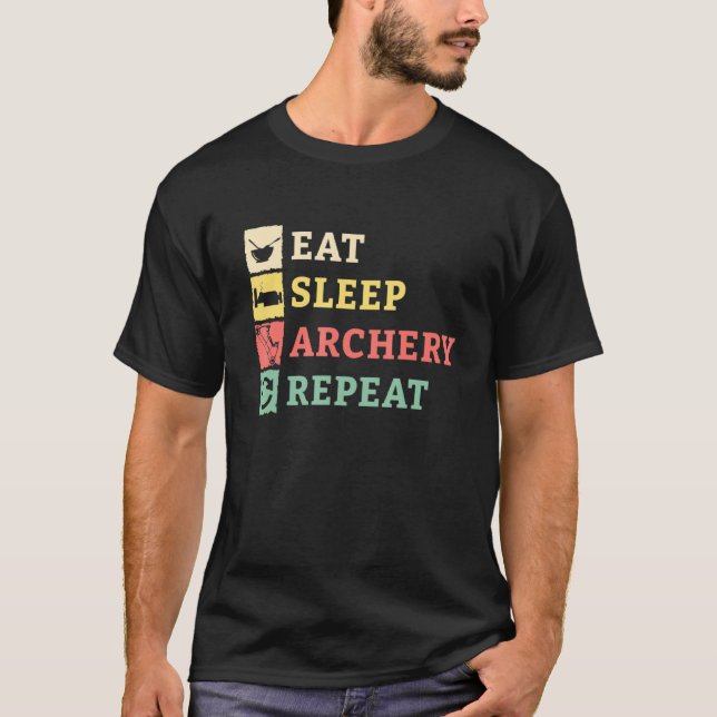 Eat Sleep Archery Repeat Arrow Bow Jagen T-Shirt (Vorderseite)