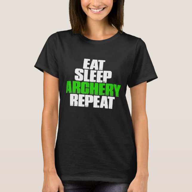 Eat Sleep Archery Repeat  Funny Archery T-Shirt (Vorderseite)