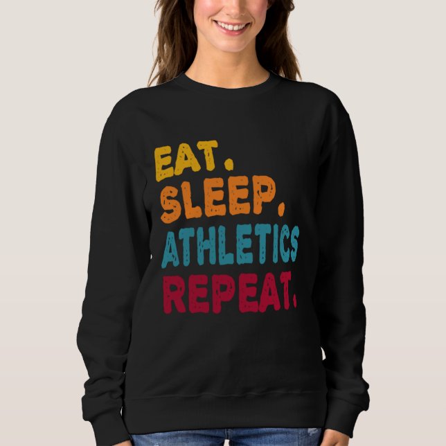 Eat Sleep Athletics Repeat  Boys Men Women Sports  Sweatshirt (Vorderseite)