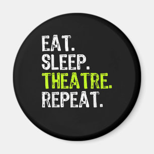 Eat Sleep Atre Wiederholung Schauspielerin nach Ge Magnet