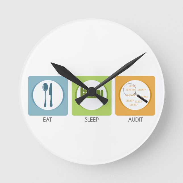 Eat Sleep Audit! Runde Wanduhr (Vorderseite)