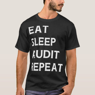Eat Sleep Audit Wiederholte Auditorprüfung T-Shirt