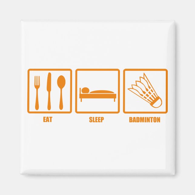 Eat Sleep Badminton Magnet (Vorne)