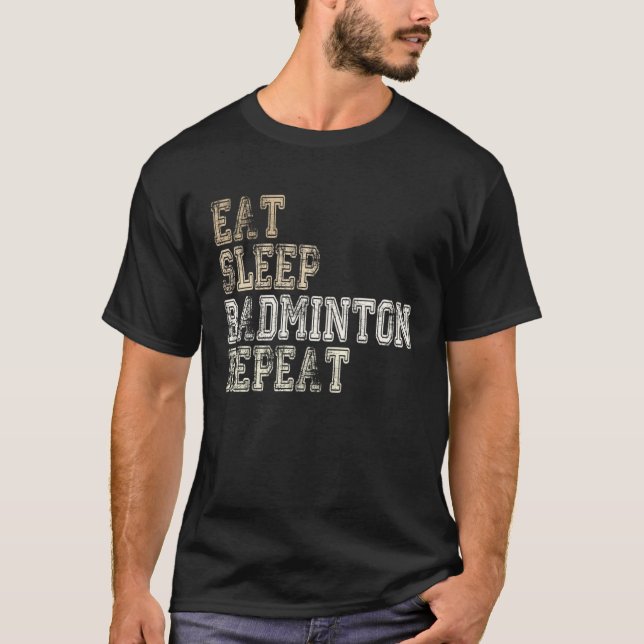 Eat Sleep Badminton Repeat Badminton Player Saying T-Shirt (Vorderseite)