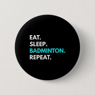 Eat Sleep Badminton Repeat - Badminton T-Shirts Button