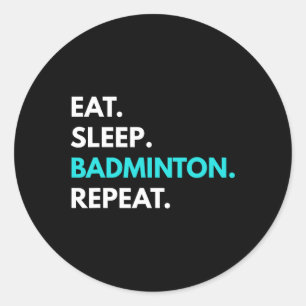 Eat Sleep Badminton Repeat - Badminton T-Shirts Runder Aufkleber