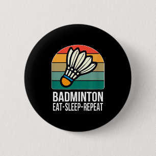 Eat Sleep Badminton Repeat - Button