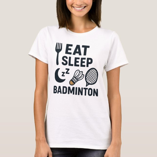 Eat Sleep Badminton T-Shirt (Vorderseite)