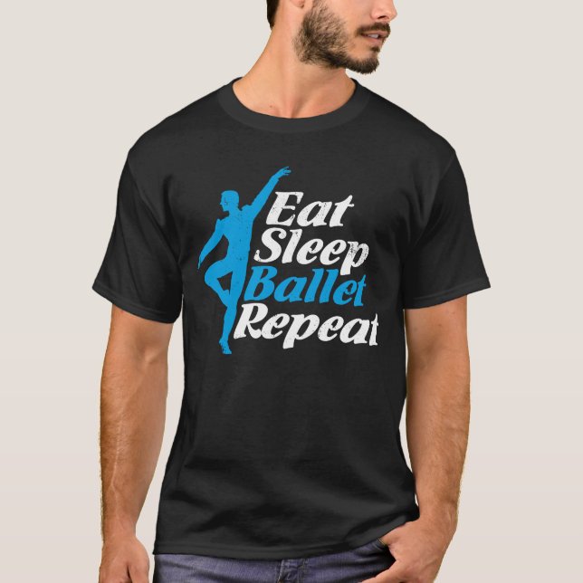 Eat Sleep Ballet Wiederholen Funny Men Geschenk fü T-Shirt (Vorderseite)