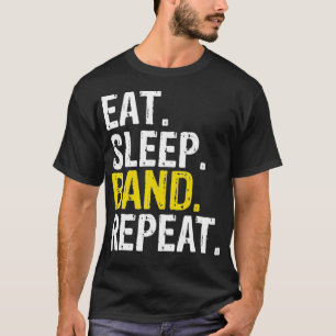 Eat Sleep Band Repeat Music Instruments Geschenk T-Shirt