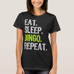 Eat Sleep Bingo Repeat Player Lover Funny T-Shirt