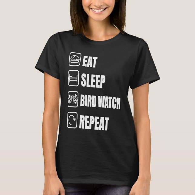 Eat Sleep Bird Watch Repeat Bird Watching Bird T-Shirt (Vorderseite)