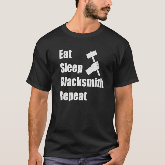 Eat Sleep Blacksmith Wiederholung Schmieden Eisen  T-Shirt (Vorderseite)