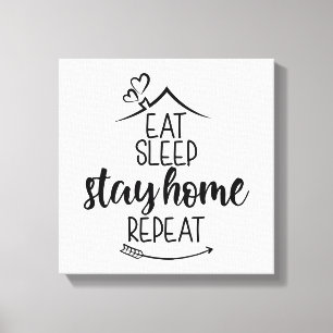 Eat Sleep Bleibe Zuhause wiederholen Leinwanddruck