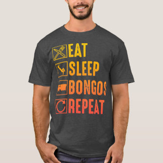 Eat Sleep Bongos Wiederholung Funny Bongo Drummer T-Shirt