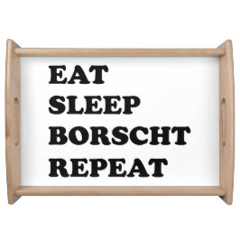 Eat Sleep Borscht Repeat (einfaches schwarzes Text Serviertablett