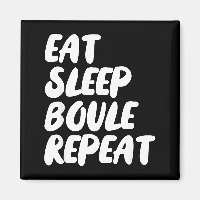 Eat Sleep Boule Repeat Saying Funny Petanque Boule Magnet (Vorne)
