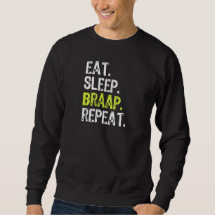 Eat Sleep Braap Wiederholung Braaap Motocross Sweatshirt