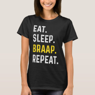 Eat Sleep Braap Wiederholung Braap Dirt Bike T-Shirt