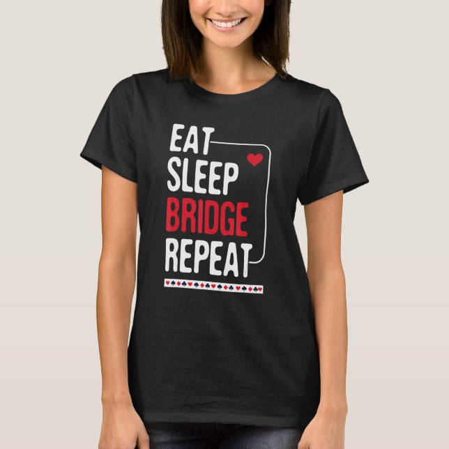 Eat Sleep Bridge Repeat - Cardplay Bridge Player C T-Shirt (Vorderseite)