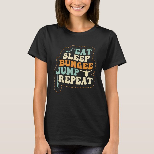 Eat Sleep Bungee Jump Repeat Bungee Jumper Bungee  T-Shirt (Vorderseite)