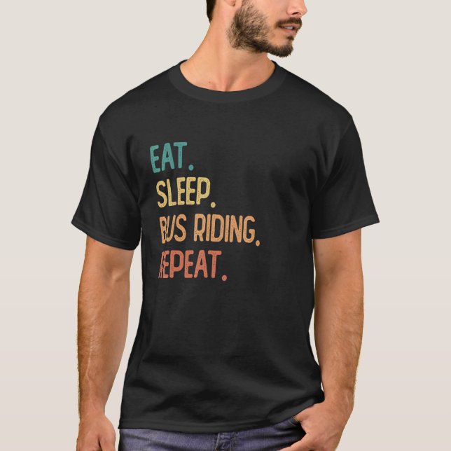 Eat Sleep Bus riding Repeat T-Shirt (Vorderseite)