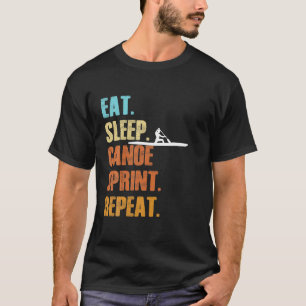 Eat Sleep Canoe Sprint Wiederholung Funny Sports C T-Shirt