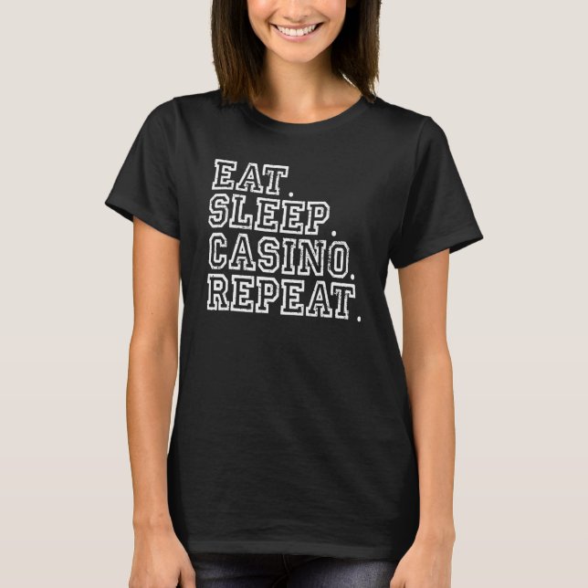 Eat Sleep Casino Repeat Gambling Casino Lover T-Shirt (Vorderseite)