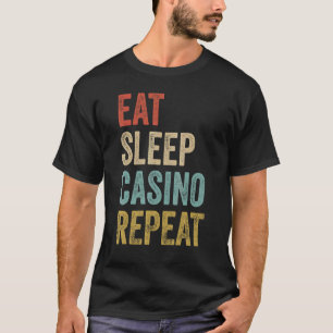 Eat Sleep Casino Wiederholtes Spielen T-Shirt