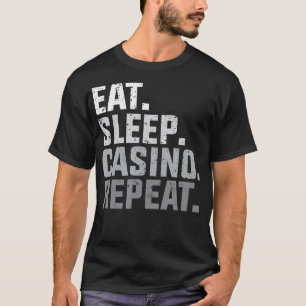 Eat Sleep Casino Wiederholung des Glücksspielgesch T-Shirt