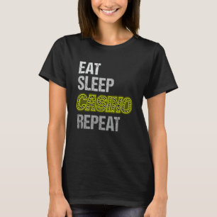 Eat Sleep Casino Wiederholung T-Shirt
