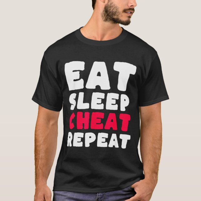 Eat Sleep Cheat Repeat Funny Cheating Cheater  T-Shirt (Vorderseite)