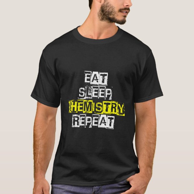 Eat Sleep Chemistry Repeat - Funny Chemistry Gift T-Shirt (Vorderseite)