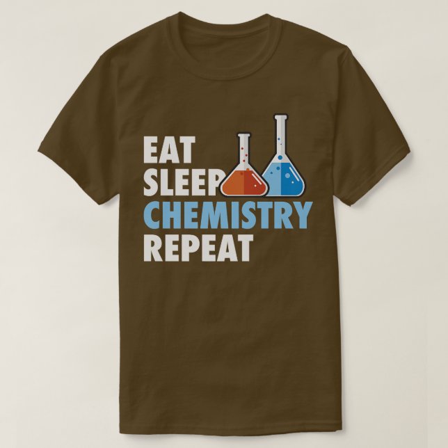 Eat Sleep Chemistry Repeat Science Student Chemist T-Shirt (Design vorne)