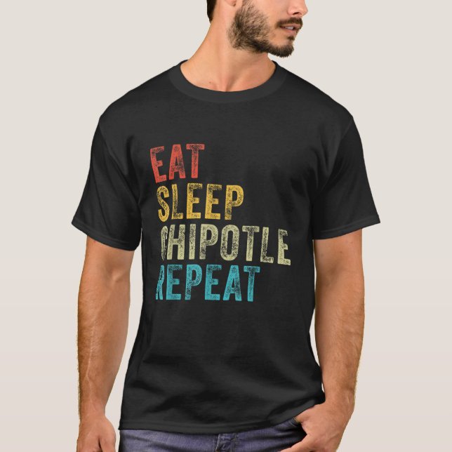 Eat Sleep Chipotle Wiederholung Funny Chipotle Vin T-Shirt (Vorderseite)