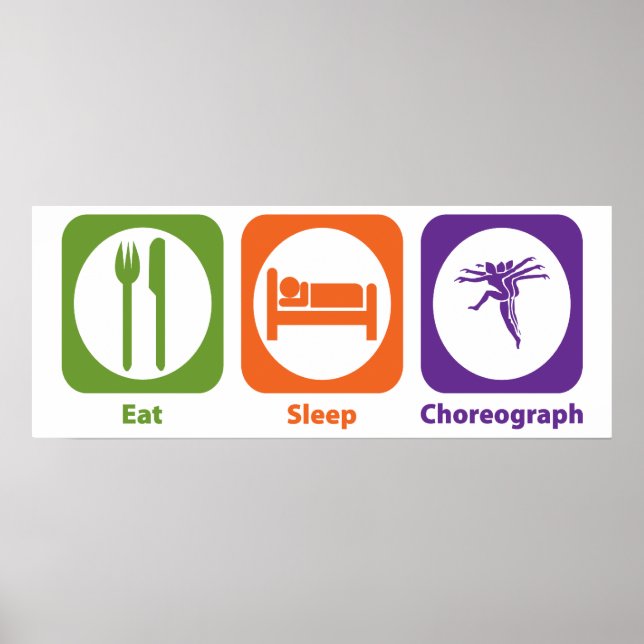 Eat Sleep Choreograph Poster (Vorne)