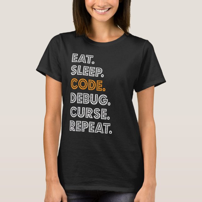 Eat Sleep Code Debug Cures Repeat T-Shirt (Vorderseite)